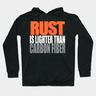 Rust is Lighter Than Carbon Fiber Tuner Mechanic Car Lover Enthusiast Funny Gift Idea Hoodie